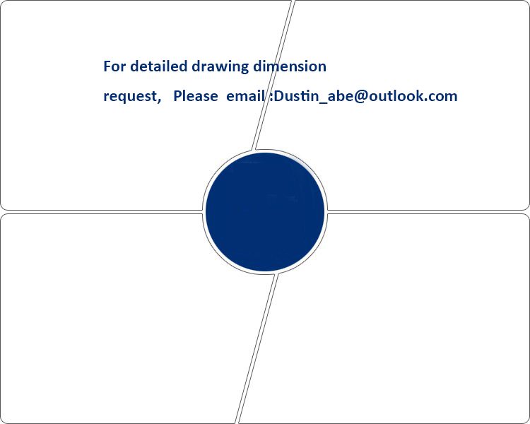 For detailed drawing dimension request, Please email :Dustin_abe@outlook.com